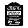 Signmission Reserved Parking for Salesperson of the Month Unauthorized Vehicles Towed Away, A-DES-BW-1824-23076 A-DES-BW-1824-23076